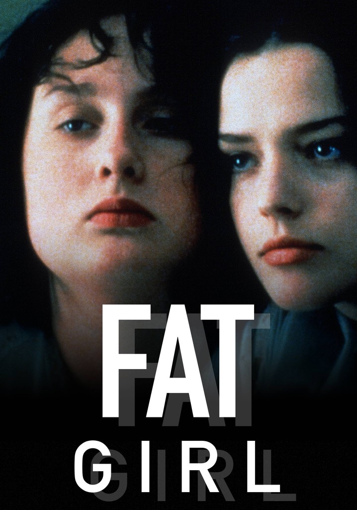 Fat Girl Movie Where To Watch Streaming Online